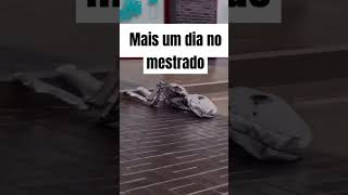 Mais um dia no Mestrado