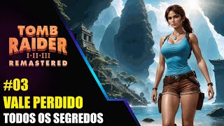 Tomb Raider I-III Remastered: #03 - todos os itens e segredos do Tomb 1 - Vale Perdido