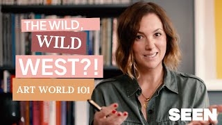 The Wild West - Art World 101 | Seen