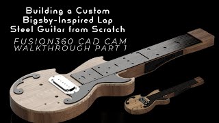 Building a Custom Bigsby-Inspired Lap Steel Guitar from Scratch | Fusion360 CAD Walk through Part 1