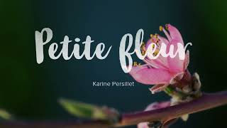 Petite fleur, Karine Persillet