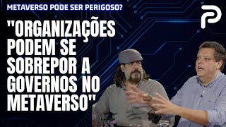 O QUE É O METAVERSO? QUAIS RISCOS E BENEFÍCIOS ELE PODE OFERECER?