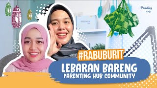 #Rabuburit EPS4 - Lebaran bareng Parenting Hub Community