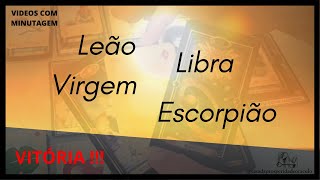 🌜 COM MINUTAGEM 🌜 LEÃO ♌ VIRGEM ♍ LIBRA ♎ ESCORPIÃO ♏ 🌜 TAROT -  VITÓRIA !!!