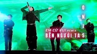 EM CỨ VUI BÊN NGƯỜI TA REMIX - ONIS x PHẠM TRƯỞNG