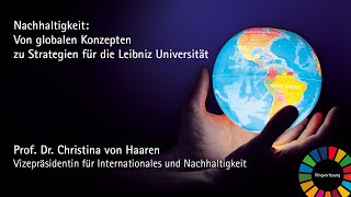 Nachhaltigkeit: Von globalen Konzepten zu Strategien für die Leibniz Universität | Ringvorlesung