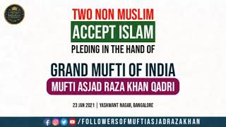 Two Non Muslim's Accept Islam Pleding In The Hand Of #Grand_Mufti_Of_India Mufti Asjad Raza Khan