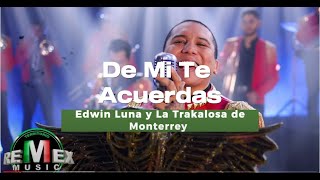 De Mi Te Acuerdas - Edwin Luna y La Trakalosa de Monterrey - LETRA (Lyrics)