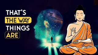 Buddhism: That’s The Way Things Are!