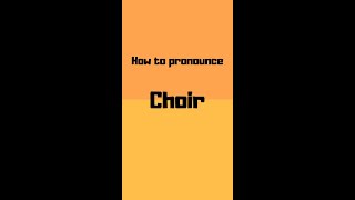 How to pronounce choir? choir pronunciation #shorts #how #howto #choir #pronunciation