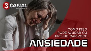 ANSIEDADE - COMO ELA AFETA A VIDA DE TODOS