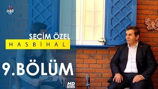 Hasbihal 9.Bölüm Seçim Özel (Erzurum MHP MYK Üyesi Ahmet Yazıcı)