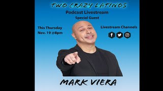 Two Crazy Latinos Podcast with Special guest Mark Viera