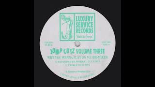 Jump Cutz - Why You Wanna Play On Me (Extended Re-Worked Club Mix)