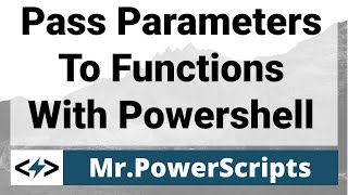 Pass Params/Args to FUNCTIONS in Powershell !