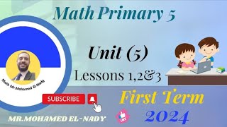 Primary 5 Math - Unit 5, Lessons 1,2&3 /(First Term)/2024