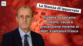 Diabete: scopriamo sintomi, cause e prevenzione insieme al dott. Francesco Frasca