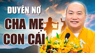 DUYÊN NỢ Cha Mẹ Với Con Cái AI CŨNG PHẢI BIẾT (BẬC CHA MẸ NÊN NGHE) - Thầy Thích Phước Tiến