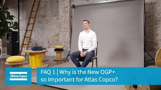 Atlas Copco | FAQ 1 | Why is the New OGP+ so Important for Atlas Copco?