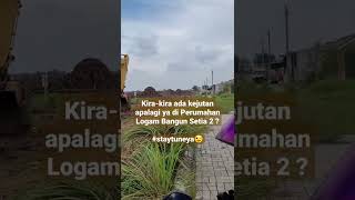 Ada yang tau ada kejutan apa di Perumahan Logam Bangun Setia 2 ?