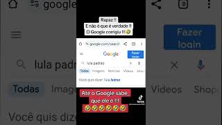 Até o Google se cansou da mentira🤣 #brasil #lulapresidente #memes