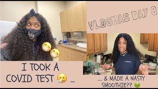 VLOGMAS DAY 8 : I Took a COVID Test | Health Talk | Smoothie FAIL??