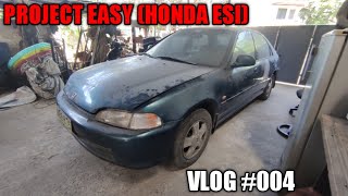 PROJECT EASY (HONDA ESI) | VLOG #004