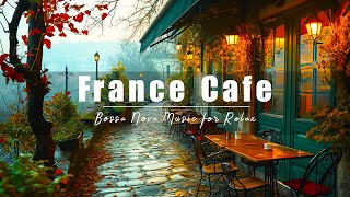 France Cafe Ambience with Smooth Bossa Nova Jazz Music & Rain Sounds for Relaxation, Focus, & Sleep