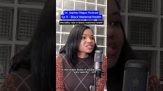 Mortality rate in black maternal health - Ep 9: Dr.Sophia Obgyn podcast