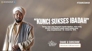 Kunci Sukses Ibadah - Habib Ali Al Kaff