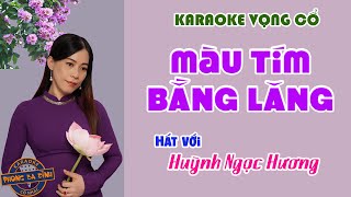 KARAOKE (vọng cổ) | MÀU TÍM BẰNG LĂNG | Hát với Huỳnh Ngọc Hương | song ca hay!