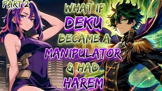 What If Deku Became A Manipulator & Had Harem!? | MHA x Code Geass | Part 2