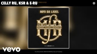 Celly Ru, KSR, E-Ru - Free E Ru (Official Audio)