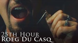 Roeg Du Casq | 25th Hour