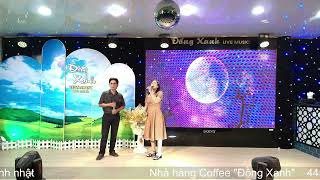 Đêm Cuối Bên Nhau - Thanh Nguyên , Hương Sen " Đồng Xanh Restaurant Live Music 2024 "