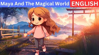 Improve your English | Very Interesting Story For Kids - Maya And The Magical World