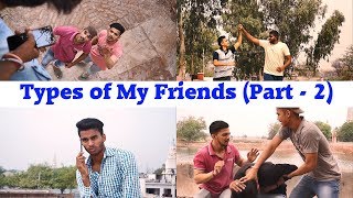 Types of My Friends || Part - 2 || Aakash Sharma ||