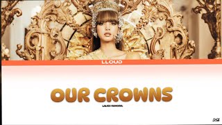 LISA - OUR CROWNS(Colour Coded Lyrics Eng/Thai) | LOUD