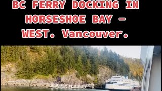 BC FERRY from NANAIMO, BC docking in #HorseshoeBay #vancouver