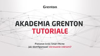 Tutoriale Grenton - Pierwsze kroki Smart Home - Jak skonfigurować sterowanie roletami