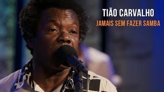 Tião Carvalho - Jamais Sem Fazer Samba