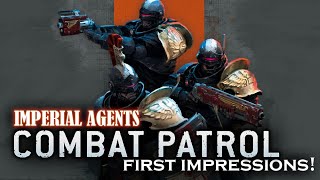 Imperial Agents Combat Patrol: First Impressions!