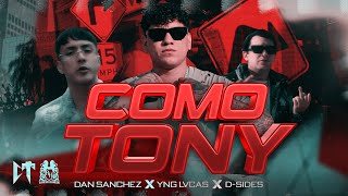 Dan Sanchez x Yng Lvcas x D-Sides - Como Tony [Official Video]