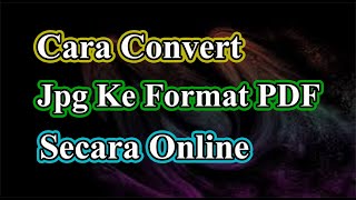 Cara Merubah JPG Menjadi Format PDF Secara Online