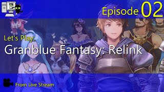 Granblue Fantasy Relink - Episode 02 (Live Stream)