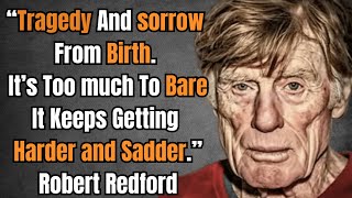 Robert Redford Is Almost 90 How He Lives Is More than Sad!