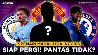 SIAP KELUAR! 3 PEMAIN TERMAHAL LIGA INGGRIS SIAP KELUAR?  PANTAS APA ENGGAK YA?