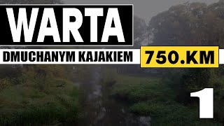 Warta dmuchanym kajakiem  750 km odcinek 1