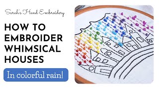 How to embroider houses - Whimsical Houses in Rain