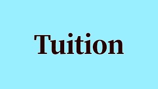 Tuition Pronunciation and Meaning